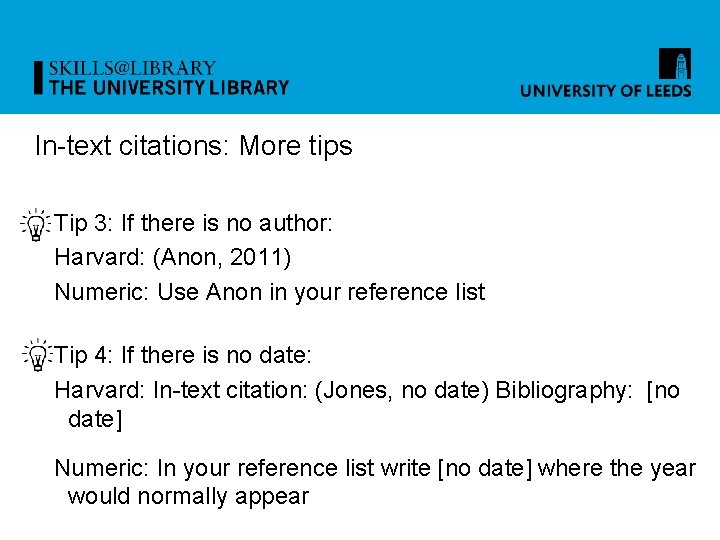 In-text citations: More tips Tip 3: If there is no author: Harvard: (Anon, 2011)