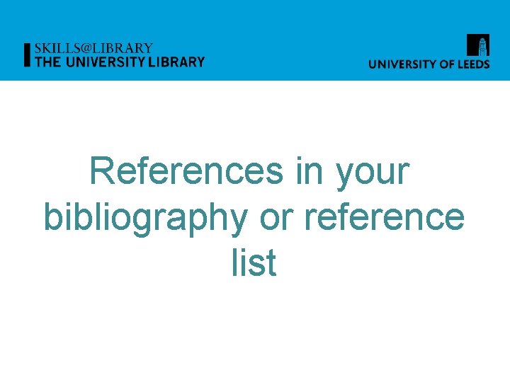 References in your bibliography or reference list 