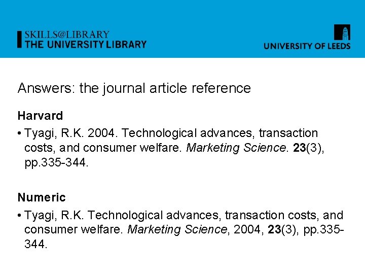 Answers: the journal article reference Harvard • Tyagi, R. K. 2004. Technological advances, transaction