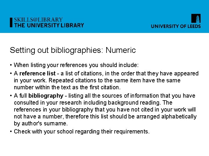 Setting out bibliographies: Numeric • When listing your references you should include: • A