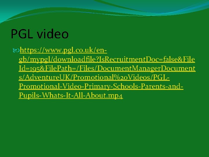 PGL video https: //www. pgl. co. uk/engb/mypgl/downloadfile? Is. Recruitment. Doc=false&File Id=195&File. Path=/Files/Document. Manager. Document