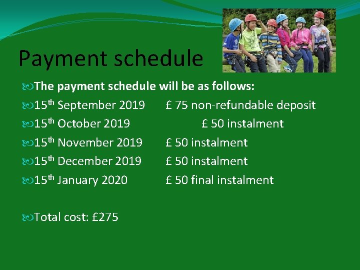 Payment schedule The payment schedule will be as follows: 15 th September 2019 £