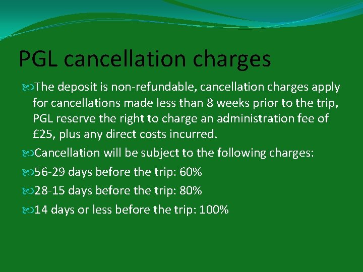 PGL cancellation charges The deposit is non-refundable, cancellation charges apply for cancellations made less