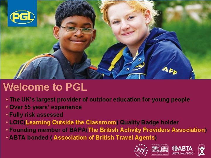 Welcome to PGL • The UK’s largest provider of outdoor education for young people