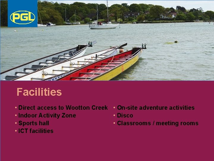 Facilities • Direct access to Wootton Creek • On-site adventure activities • Indoor Activity