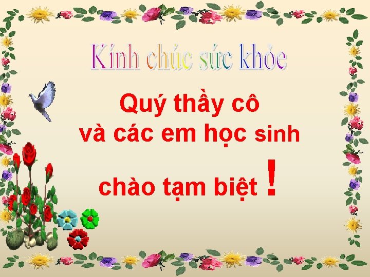 Quý thầy cô và các em học sinh chào tạm biệt ! 