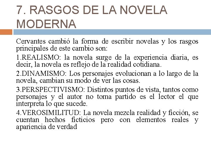 7. RASGOS DE LA NOVELA MODERNA Cervantes cambió la forma de escribir novelas y