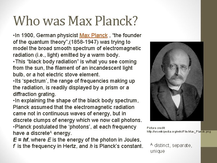 Who was Max Planck? • In 1900, German physicist Max Planck , “the founder