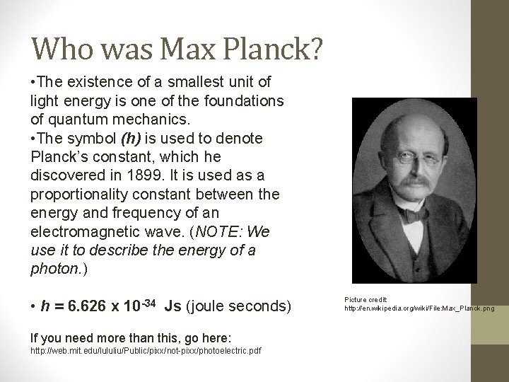 Who was Max Planck? • The existence of a smallest unit of light energy