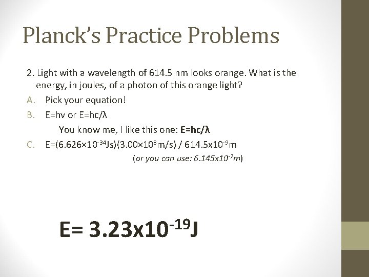 Planck’s Practice Problems 2. Light with a wavelength of 614. 5 nm looks orange.