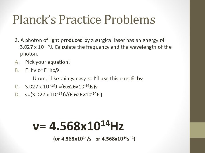 Planck’s Practice Problems 3. A photon of light produced by a surgical laser has