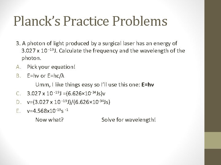 Planck’s Practice Problems 3. A photon of light produced by a surgical laser has