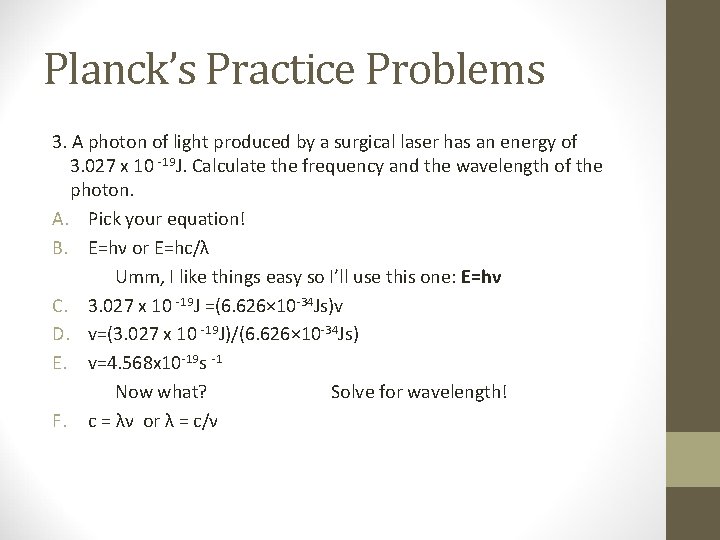 Planck’s Practice Problems 3. A photon of light produced by a surgical laser has