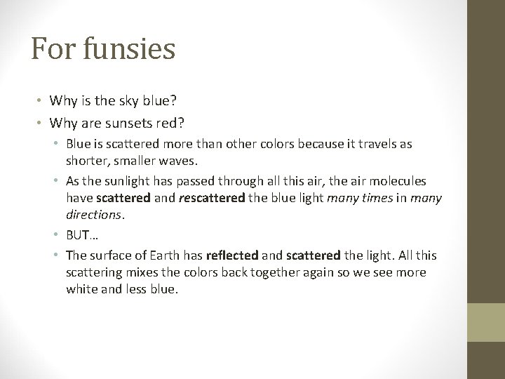 For funsies • Why is the sky blue? • Why are sunsets red? •