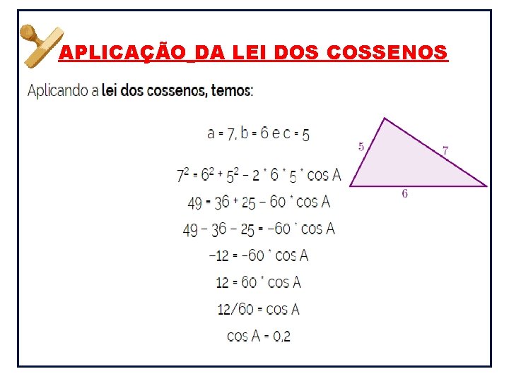 APLICAÇÃO DA LEI DOS COSSENOS 