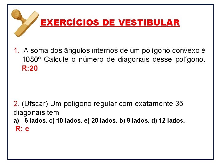 EXERCÍCIOS DE VESTIBULAR 1. A soma dos ângulos internos de um polígono convexo é