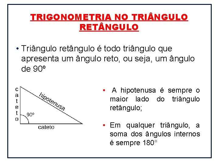 TRIGONOMETRIA NO TRI NGULO RET NGULO • Triângulo retângulo é todo triângulo que apresenta