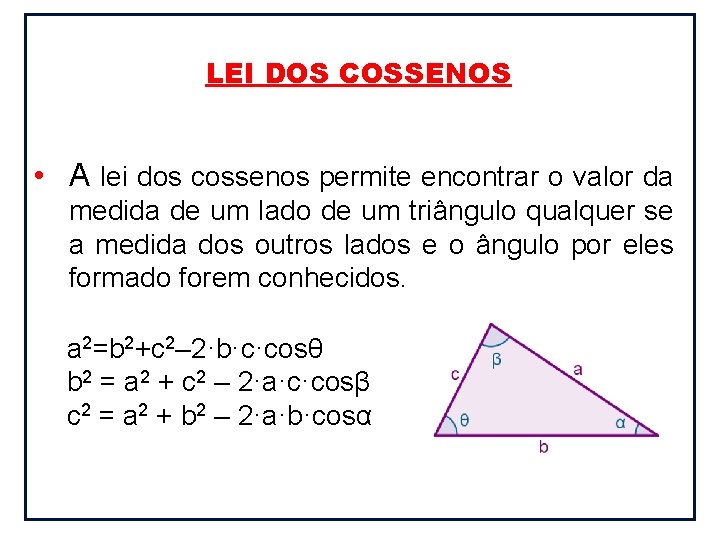 LEI DOS COSSENOS • A lei dos cossenos permite encontrar o valor da medida