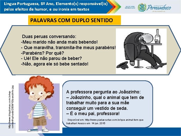 Língua Portuguesa, 8º Ano, Elemento(s) responsável(is) pelos efeitos de humor, e ou ironia em