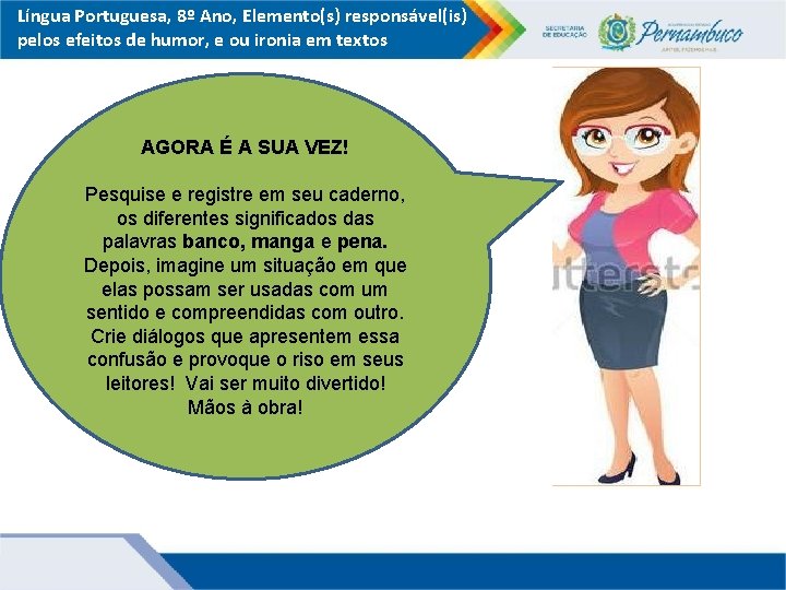 Língua Portuguesa, 8º Ano, Elemento(s) responsável(is) pelos efeitos de humor, e ou ironia em