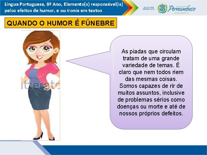 Língua Portuguesa, 8º Ano, Elemento(s) responsável(is) pelos efeitos de humor, e ou ironia em