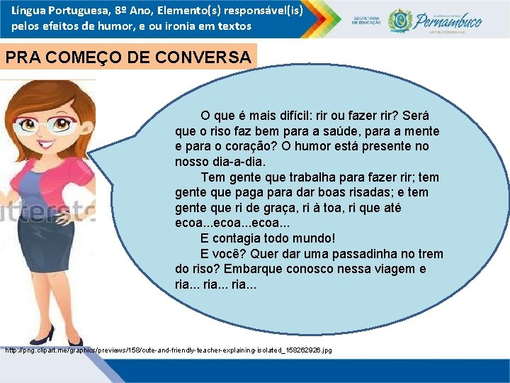 Língua Portuguesa, 8º Ano, Elemento(s) responsável(is) pelos efeitos de humor, e ou ironia em