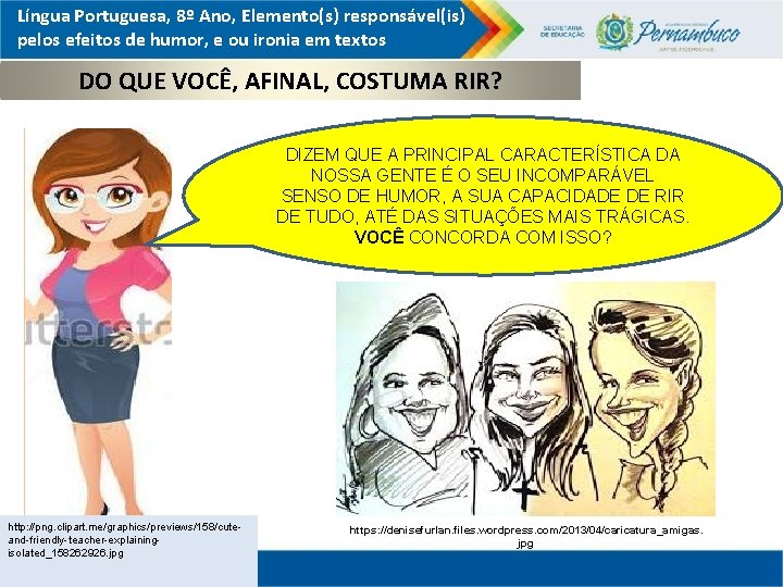 Língua Portuguesa, 8º Ano, Elemento(s) responsável(is) pelos efeitos de humor, e ou ironia em