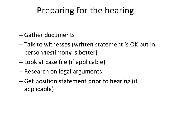 Preparing for the hearing – Gather documents – Talk to witnesses (written statement is