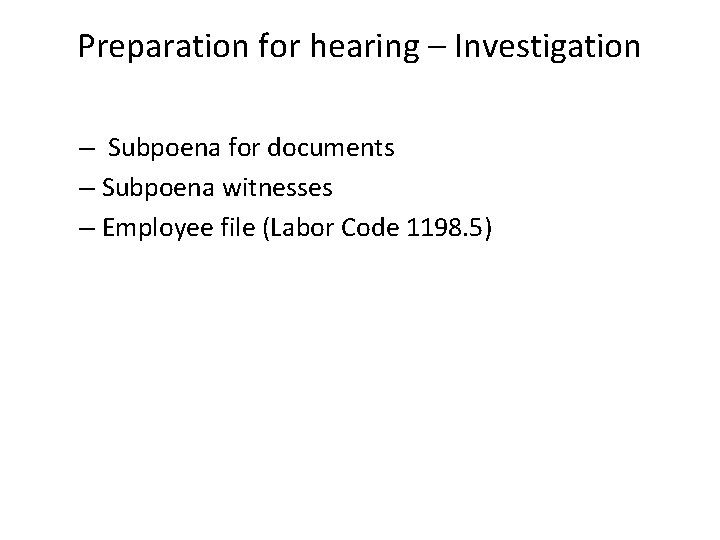 Preparation for hearing – Investigation – Subpoena for documents – Subpoena witnesses – Employee