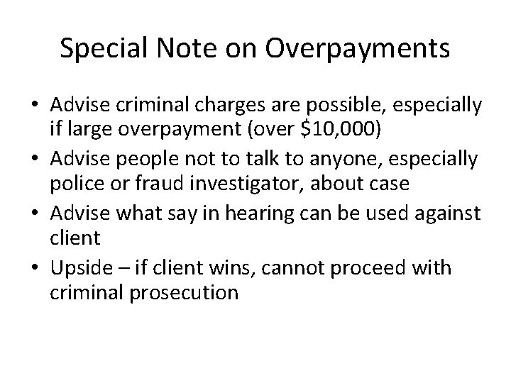 Special Note on Overpayments • Advise criminal charges are possible, especially if large overpayment