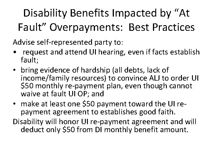 Disability Benefits Impacted by “At Fault” Overpayments: Best Practices Advise self-represented party to: •