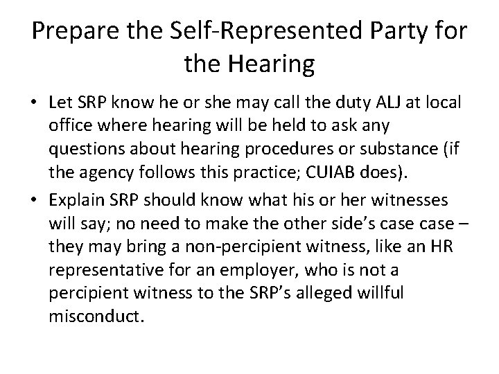 Prepare the Self-Represented Party for the Hearing • Let SRP know he or she
