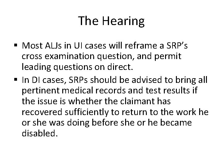 The Hearing § Most ALJs in UI cases will reframe a SRP’s cross examination