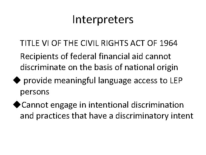 Interpreters TITLE VI OF THE CIVIL RIGHTS ACT OF 1964 Recipients of federal financial