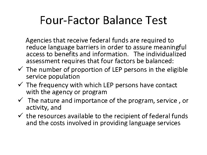 Four-Factor Balance Test Agencies that receive federal funds are required to reduce language barriers
