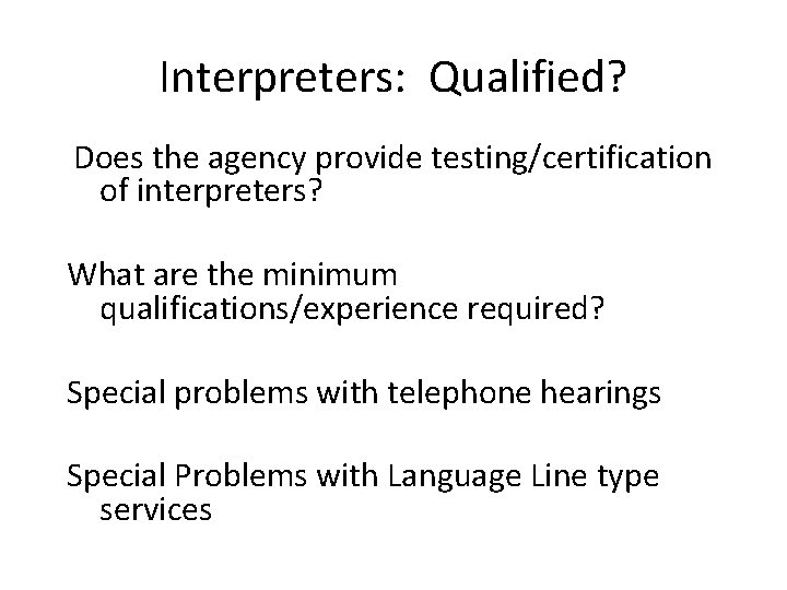 Interpreters: Qualified? Does the agency provide testing/certification of interpreters? What are the minimum qualifications/experience