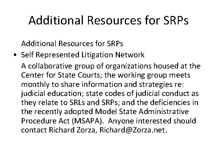 Additional Resources for SRPs • Self Represented Litigation Network A collaborative group of organizations