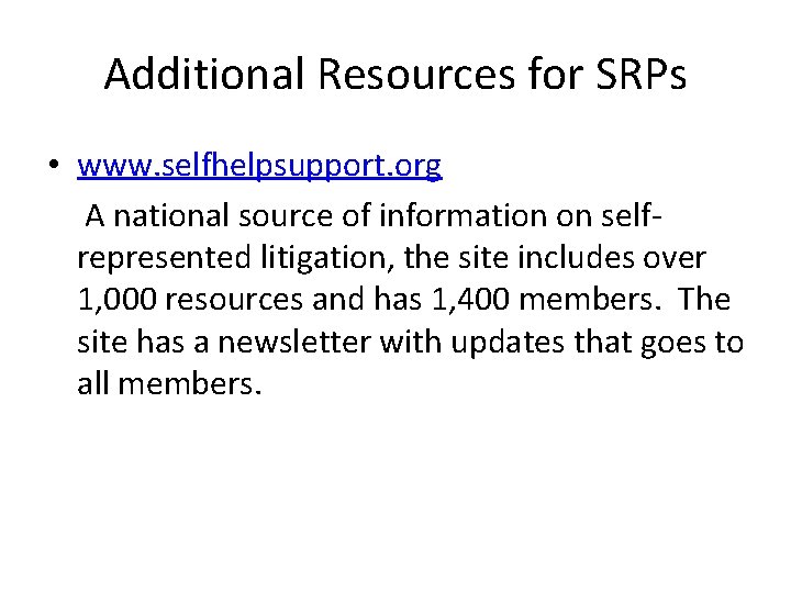 Additional Resources for SRPs • www. selfhelpsupport. org A national source of information on