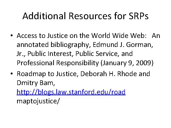 Additional Resources for SRPs • Access to Justice on the World Wide Web: An