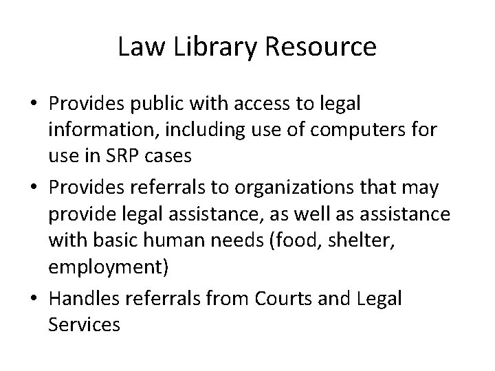 Law Library Resource • Provides public with access to legal information, including use of