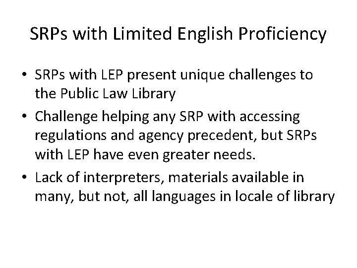 SRPs with Limited English Proficiency • SRPs with LEP present unique challenges to the