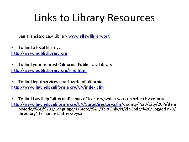 Links to Library Resources • San Francisco Law Library www. sflawlibrary. org • To