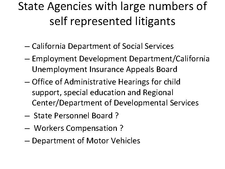 State Agencies with large numbers of self represented litigants – California Department of Social