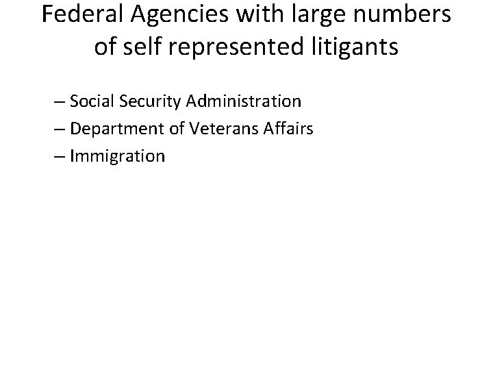 Federal Agencies with large numbers of self represented litigants – Social Security Administration –