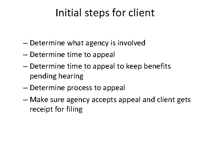 Initial steps for client – Determine what agency is involved – Determine time to