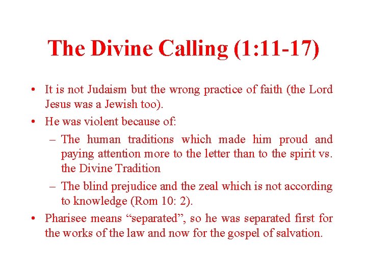 The Divine Calling (1: 11 -17) • It is not Judaism but the wrong