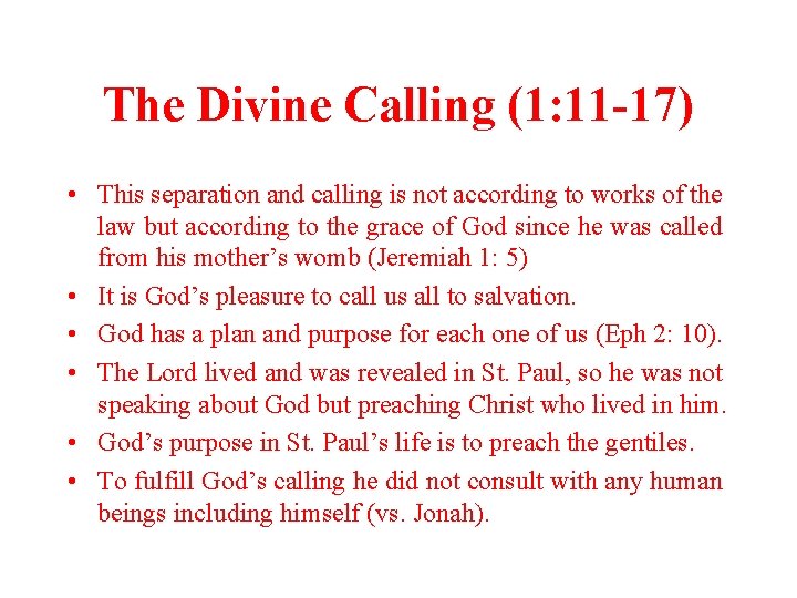 The Divine Calling (1: 11 -17) • This separation and calling is not according