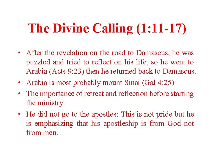 The Divine Calling (1: 11 -17) • After the revelation on the road to