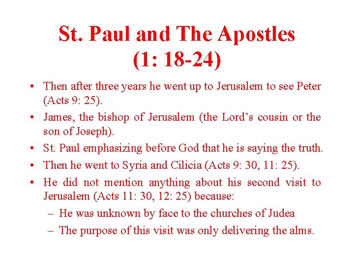 St. Paul and The Apostles (1: 18 -24) • Then after three years he