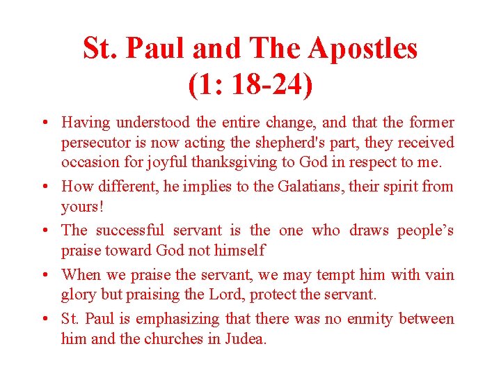 St. Paul and The Apostles (1: 18 -24) • Having understood the entire change,